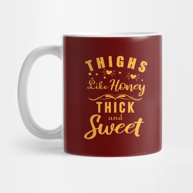 Thick Thighs Thin Patience , Thighs Like Honey, Thick And Sweet by MoodPalace